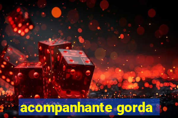 acompanhante gorda